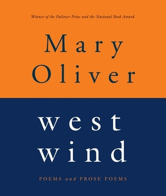 West Wind: Poems and Prose Poems by Oliver, Mary