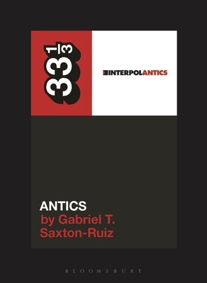 Interpol's Antics by Saxton-Ruiz, Gabriel T.