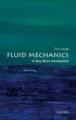 Fluid Mechanics: A Very Short Introduction by Lauga, Eric