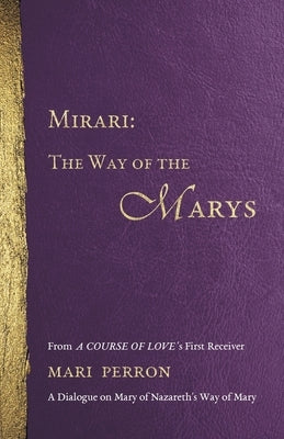 Mirari: The Way of the Marys by Perron, Mari M.