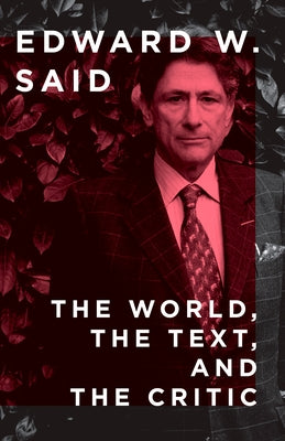 The World, the Text, and the Critic by Said, Edward W.