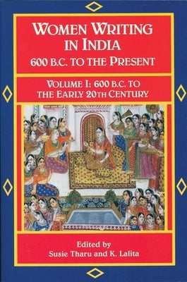 Women Writing in India: 600 B.C. to the Present, V: 600 B.C. to the Early Twentieth Century by Tharu, Susie