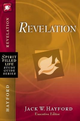 The Revelation by Hayford, Jack W.