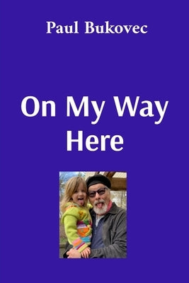 On My Way Here by Bukovec, Paul