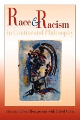 Race and Racism in Continental Philosophy by Bernasconi, Robert