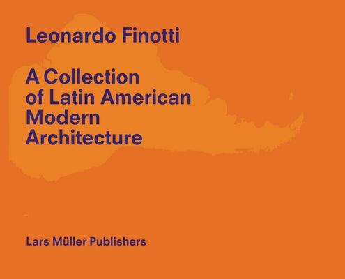 A Collection of Latin American Modern Architecture: Volume 2 by Finotti, Leonardo