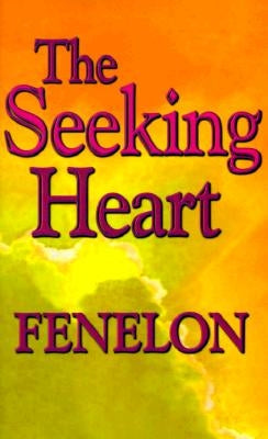 The Seeking Heart by Fenelon, Francois