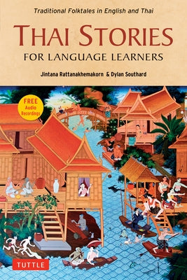 Thai Stories for Language Learners: Traditional Folktales in English and Thai (Free Online Audio) by Rattanakhemakorn, Jintana