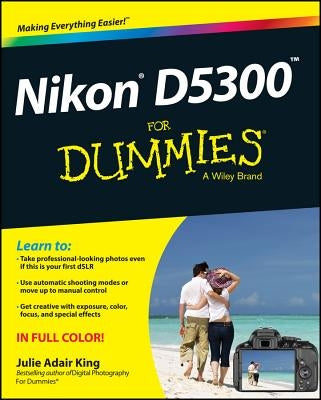 Nikon D5300 for Dummies by King, Julie Adair