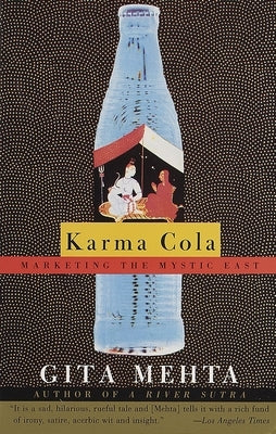 Karma Cola: Marketing the Mystic East by Mehta, Gita