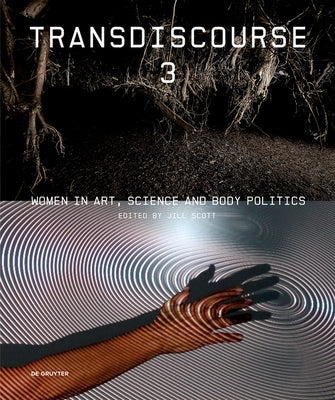 Transdiscourse 3: Women in Art, Science, and Body Politics by Scott, Jillian