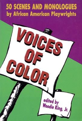 Voices of Color: 50 Scenes and Monologues by African American Playwrights by King, Woodie, Jr.