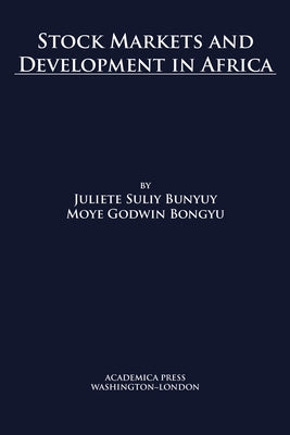Stock Markets and Development in Africa by Bunyuy, Juliette Suliy