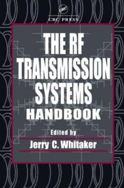 The RF Transmission Systems Handbook by Whitaker, Jerry C.