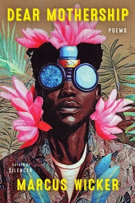 Dear Mothership by Wicker, Marcus