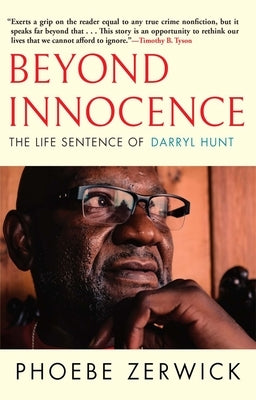 Beyond Innocence: The Life Sentence of Darryl Hunt by Zerwick, Phoebe