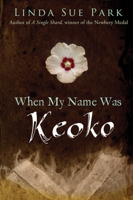 When My Name Was Keoko by Park, Linda Sue