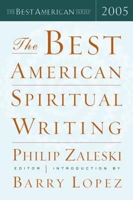 The Best American Spiritual Writing 2005 by Zaleski, Philip