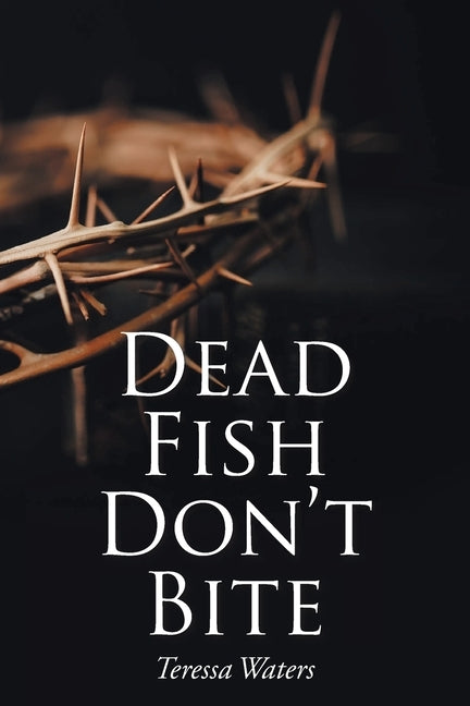Dead Fish Don't Bite by Waters, Teressa