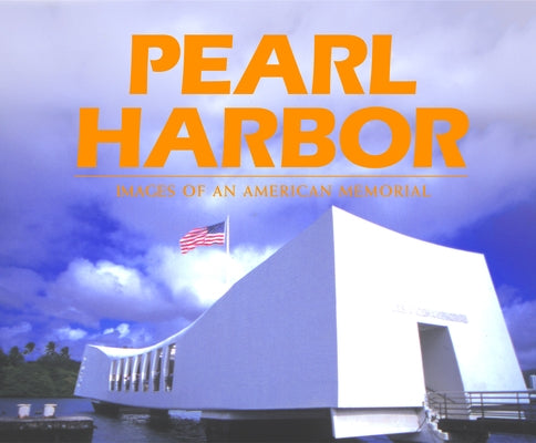Pearl Harbor: Images of an American Memorial by Allan Seiden