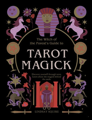 Tarot Magick: Discover Yourself Through Tarot. Learn about the Magick Behind the Cards. by Squire, Lindsay