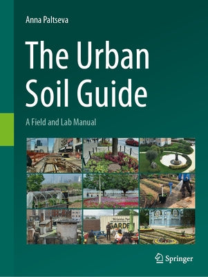 The Urban Soil Guide: A Field and Lab Manual by Paltseva, Anna