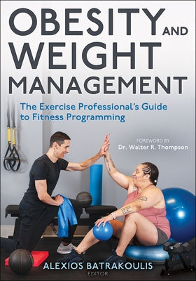 Obesity and Weight Management: The Exercise Professional's Guide to Fitness Programming by Batrakoulis, Alexios