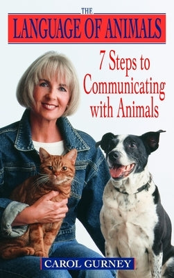 The Language of Animals: 7 Steps to Communicating with Animals by Gurney, Carol