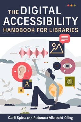 Digital Accessibility Handbook for Libraries by Spina, Carli
