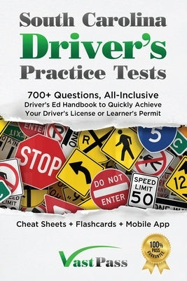 South Carolina Driver's Practice Tests: 700+ Questions, All-Inclusive Driver's Ed Handbook to Quickly achieve your Driver's License or Learner's Permi by Vast, Stanley