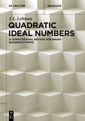 Quadratic Ideal Numbers: A Computational Method for Binary Quadratic Forms by Lehman, J. L.