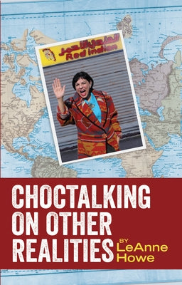 Choctalking on Other Realities by Howe, Leanne