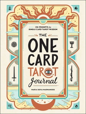 The One Card Tarot Journal: 150 Prompts for Single Card Tarot Wisdom by Marmanides, Maria Sofia