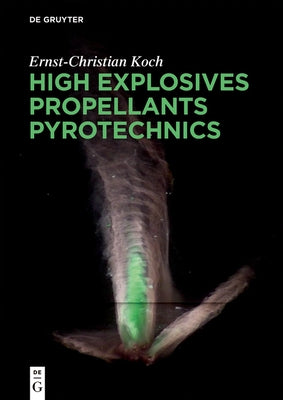 High Explosives, Propellants, Pyrotechnics by Koch, Ernst-Christian