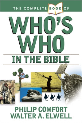 The Complete Book of Who's Who in the Bible by Comfort, Philip