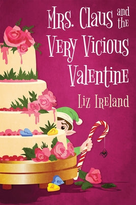 Mrs. Claus and the Very Vicious Valentine by Ireland, Liz