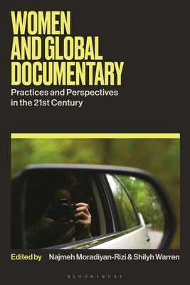 Women and Global Documentary: Practices and Perspectives in the 21st Century by Warren, Shilyh