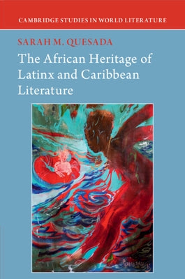 The African Heritage of Latinx and Caribbean Literature by Quesada, Sarah