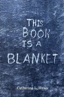 This Book Is A Blanket by Haws, Catherine L.