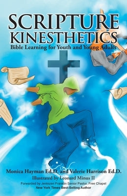 Scripture Kinesthetics: Bible Learning for Youth and Young Adults by Hayman, Monica