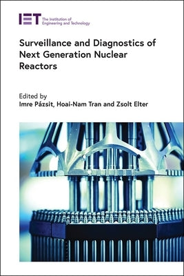Surveillance and Diagnostics of Next Generation Nuclear Reactors by PÃ¡zsit, Imre
