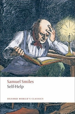 Self-Help: With Illustrations of Character, Conduct, and Perseverance by Smiles, Samuel