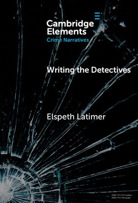 Writing the Detectives by Latimer, Elspeth