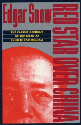 Red Star Over China: The Classic Account of the Birth of Chinese Communism by Snow, Edgar