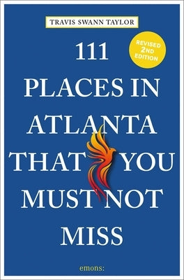 111 Places in Atlanta That You Must Not Miss by Taylor, Travis Swann