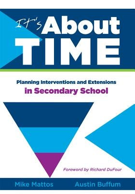 It's about Time [Secondary]: Planning Interventions and Extensions in Secondary School by Mattos, Mike