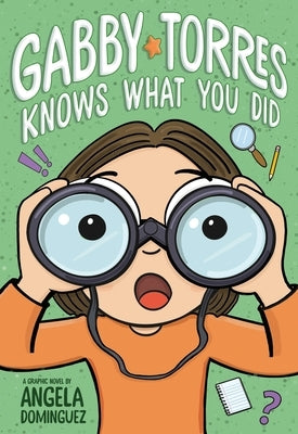 Gabby Torres Knows What You Did: A Graphic Novel by Dominguez, Angela
