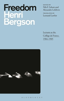 Freedom: Lectures at the Coll?ge de France, 1904-1905 by Bergson, Henri