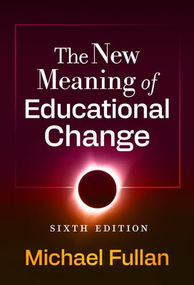 The New Meaning of Educational Change by Fullan, Michael