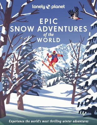 Lonely Planet Epic Snow Adventures of the World by Planet, Lonely